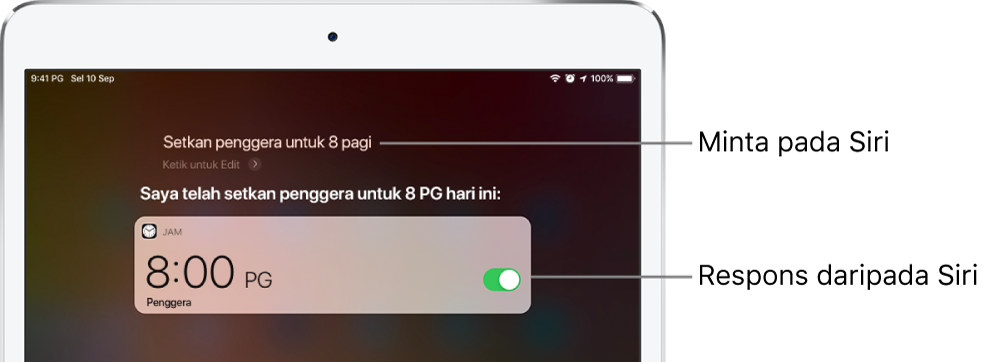 Skrin Siri menunjukkan bahawa Siri diminta untuk “Setkan penggera pada 8 pagi,” dan sebagai respons, Siri membalas “Penggera disetkan kepada 8 PG”. Pemberitahuan daripada app Jam menunjukkan penggera disetkan pada jam 8:00 pg.