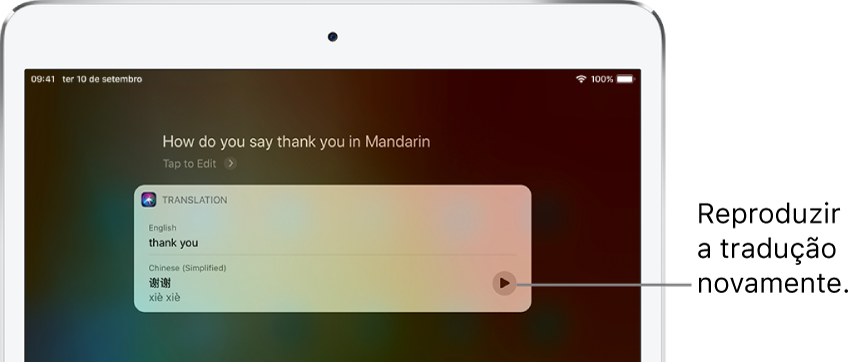 Em resposta à pergunta “How do you say thank you in Mandarin?” Siri apresenta uma tradução da expressão inglesa “thank you” em mandarim. Um botão à direita da tradução reproduz o áudio da tradução.