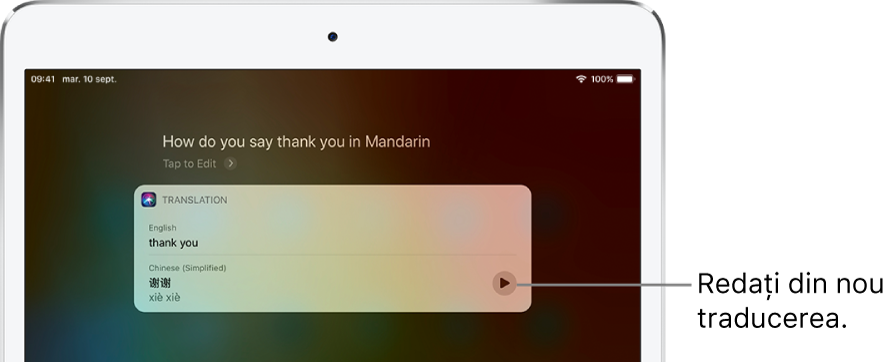Ca răspuns la întrebarea “How do you say thank you in Mandarin?”, Siri afișează o traducere în mandarină a expresiei “thank you” din engleză. Butonul din dreapta traducerii redă din nou traducerea.