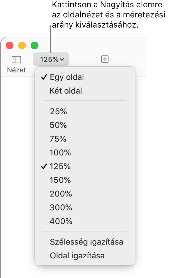 A Nagyítás előugró menü, amelynek tetején az egy vagy két oldal megjelenítésére használható beállítások láthatók, alattuk a 25%-tól 400%-ig terjedő százalékértékek, legalul pedig a Szélesség igazítása és az Oldal igazítása lehetőség.