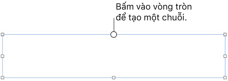 Một hộp văn bản trống với một vòng tròn màu trắng ở đầu và các bộ điều khiển định cỡ lại trên các góc, cạnh và dưới cùng.