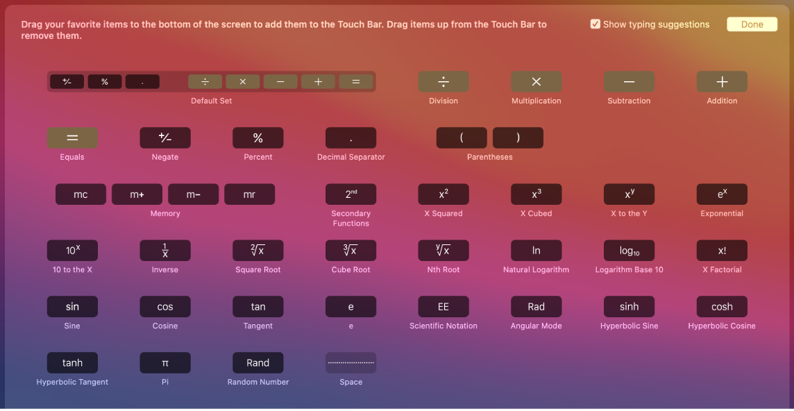 The items in the Calculator Touch Bar you can customize by dragging them into the Touch Bar.