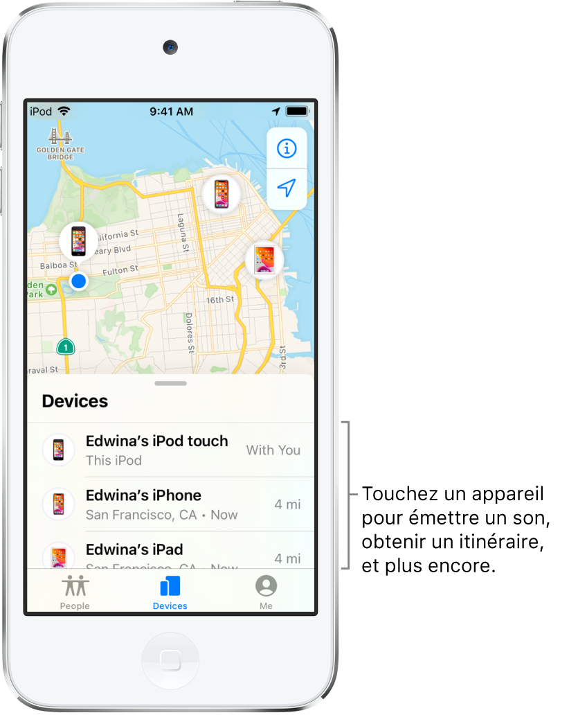 Écran Localiser ouvert sur l’onglet Appareils. Il y a trois appareils dans la liste Appareils : iPod touch d’Edwina, iPhone d’Edwina et iPad d’Edwina. Leur position est affichée sur un plan de San Francisco.