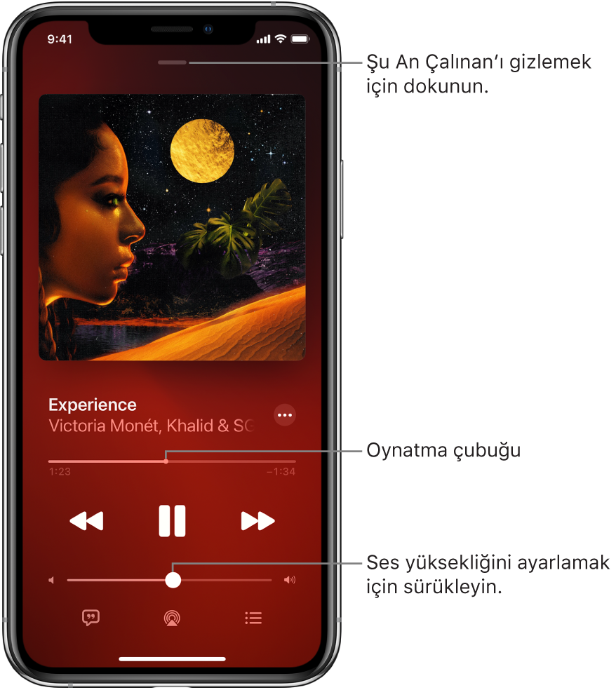 Albüm resmini gösteren Şu An Çalınan ekranı. Onun altında parça adı, sanatçı adı, Daha Fazla düğmesi, oynatma çubuğu, çalma denetimleri, ses yüksekliği sürgüsü, Şarkı Sözleri düğmesi, Çalma Hedefi düğmesi ve Sıradaki düğmesi var. Şu An Çalınan’ı Gizle düğmesi en üsttedir.