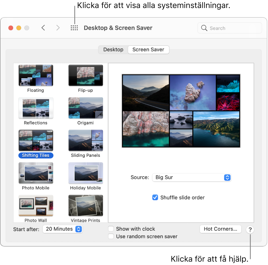 Klicka på knappen Visa alla i verktygsfältet i fönstret Systeminställningar om du vill visa alla inställningssymboler. Klicka på hjälpknappen i nedre högra hörnet på en inställningspanel om du vill veta mer om panelen.