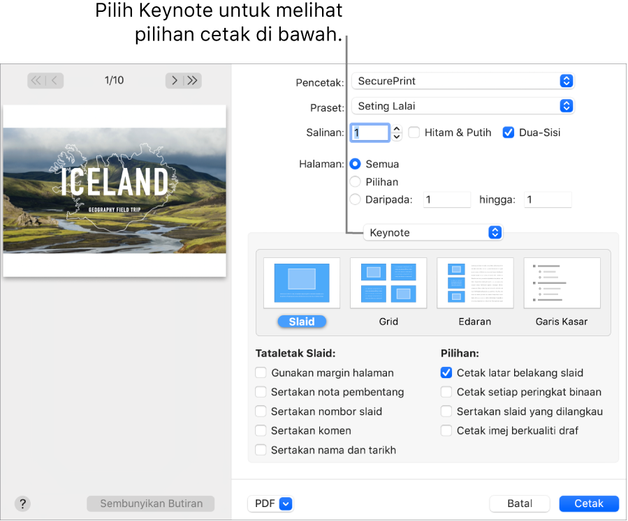 Dialog Cetak dengan Keynote dipilih dalam menu timbul di bawah Halaman. Di bawahnya ialah tataletak cetak untuk Slaid, Grid, Edaran, atau Garis Kasar dengan Slaid dipilih. Di bawah tataletak ialah kotak semak untuk menunjukkan margin, termasuklah nota pembentang, cetak imej kualiti draf dan pilihan lain.