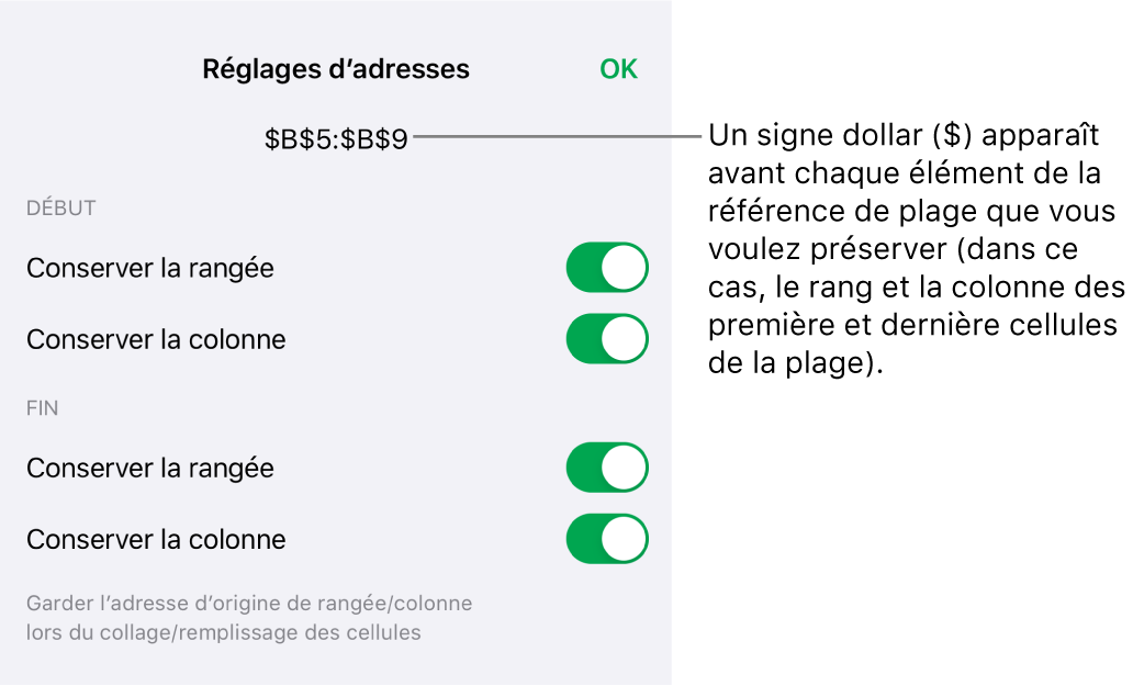 Commandes permettant d’indiquer les références de rangée et de colonne d’une cellule devant être conservées si la cellule est déplacée ou copiée. Un symbole de dollar s’affiche avant chaque partie de la référence d’intervalle que vous voulez conserver.