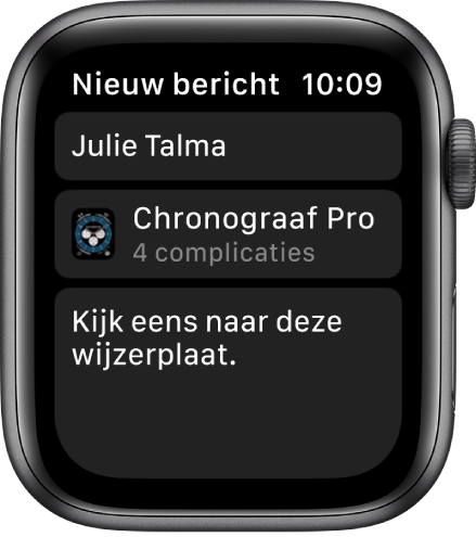 Het Apple Watch-scherm met een wijzerplaat en een bericht, met bovenin de naam van de ontvanger, eronder de naam van de wijzerplaat en daaronder het bericht "Kijk eens naar deze wijzerplaat".