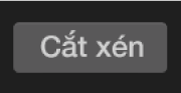 Các điều khiển cắt xén và nút Cắt xén