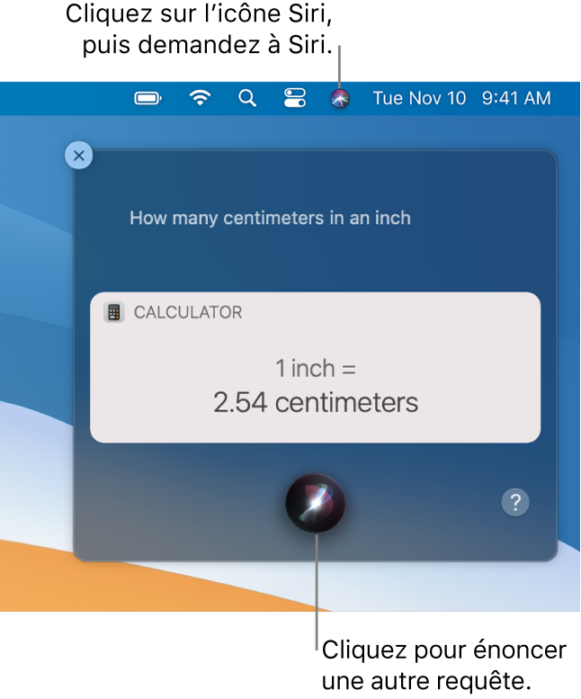 La partie située en haut à droite du bureau du Mac affichant l’icône Siri dans la barre de menu et la fenêtre Siri avec la requête « Combien ça fait un pouce en centimètres? » et la réponse (la conversion effectuée par Calculatrice). Cliquez sur l’icône située en bas au centre de la fenêtre Siri pour énoncer une autre requête.
