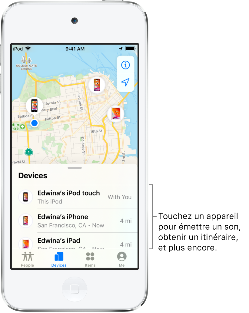 Écran Localiser ouvert sur l’onglet Appareils. Il y a trois appareils dans la liste Appareils : iPod touch d’Edwina, iPhone d’Edwina et iPad d’Edwina. Leur position est affichée sur un plan de San Francisco.