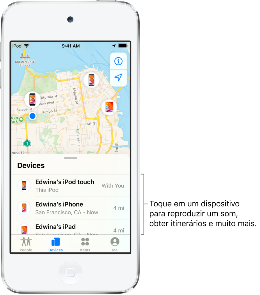 Tela do app Buscar aberta na aba Dispositivos. Há três dispositivos na lista de Dispositivos: iPod touch da Edna, iPhone da Edna e iPad da Edna. Suas localizações são mostradas em um mapa de São Francisco.