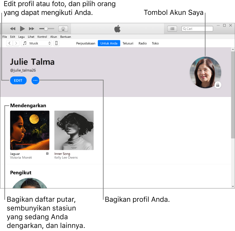 Halaman profil di Apple Music: Di pojok kiri atas di bawah nama Anda, klik Edit untuk mengedit profil atau foto dan pilih orang yang dapat mengikuti Anda. Di sebelah kanan Edit, klik tombol Lainnya untuk melaporkan keluhan atau membagikan profil. Di pojok kanan atas, terdapat tombol Akun Saya. Di bawah heading Mendengarkan terdapat semua album yang sedang didengarkan, dan Anda dapat mengeklik tombol Lainnya untuk menyembunyikan stasiun yang sedang didengarkan, membagikan daftar putar, dan lainnya.