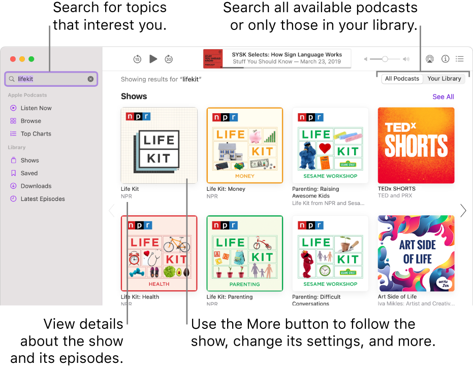 The Podcasts window showing text entered in the search field in the top-left corner, and episodes and shows matching the search of all podcasts in the screen to the right. Click the link under the show to view details about the show and its episodes. Use the show’s More button to follow the show, change its settings, and more.