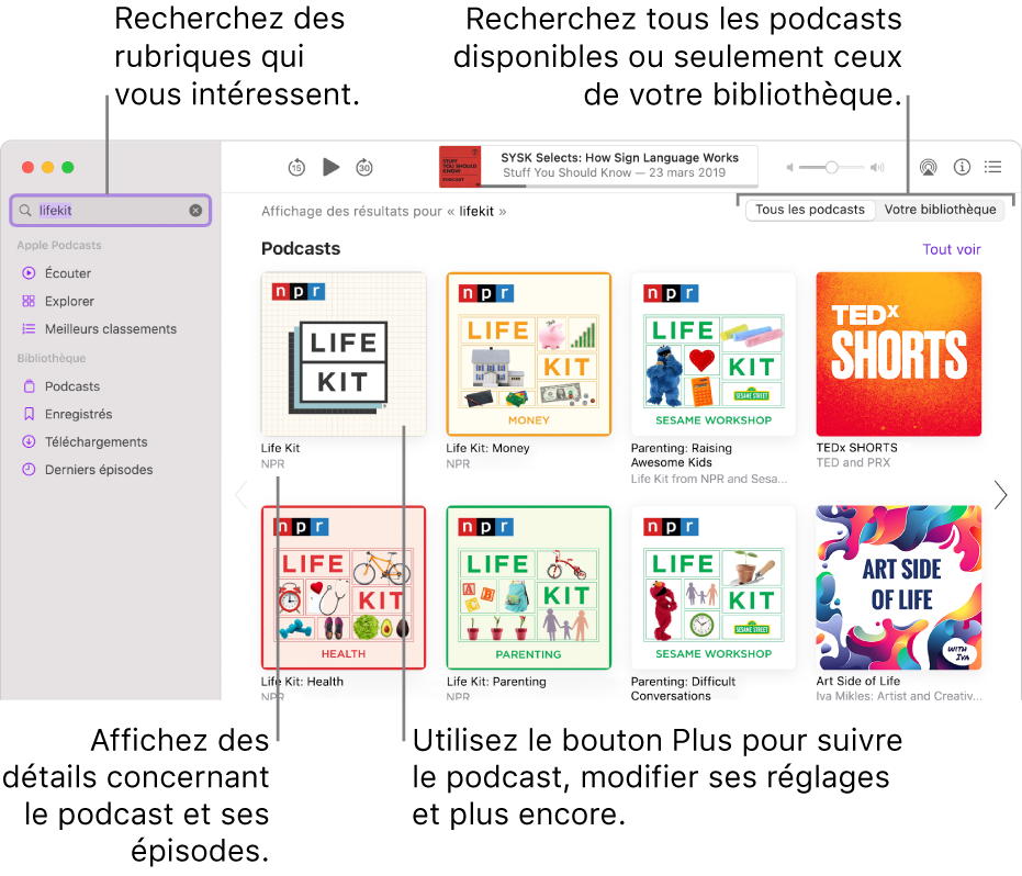 Fenêtre Podcasts affichant du texte dans le champ de recherche en haut à gauche, et des épisodes et podcasts correspondants à la recherche de tous les podcasts dans l’écran de droite. Cliquez sur le lien sous le podcast pour afficher des détails à propos du podcast et de ses épisodes. Utilisez le bouton Plus du podcast pour suivre le podcast, modifier ses réglages et plus encore.