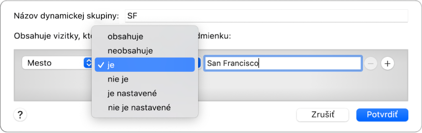 Okno dynamickej skupiny zobrazujúce skupinu s názvom SF a podmienku s tromi kritériami: V prvom poli je Mesto, v druhom poli je vybraná možnosť „je“ a v treťom poli je San Francisco.