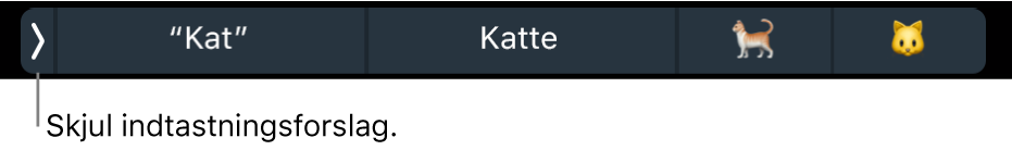 Indtastningsforslag, der viser ord og emoji-symboler, og knappen til venstre, der skjuler indtastningsforslag.