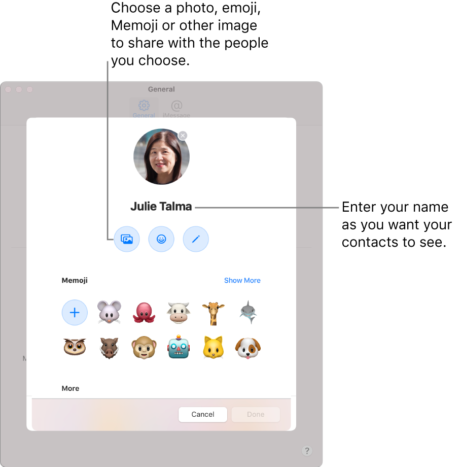 When setting up Share Name and Photo, you can choose a photo, emoji, Memoji or other image to share with the people you choose; additionally, enter you name as you want your contacts to see.