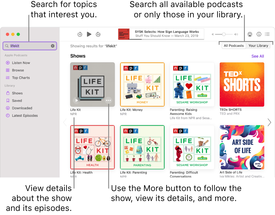 The Podcasts window showing text entered in the search field in the top-left corner, and episodes and shows matching the search of all podcasts in the screen to the right. Click the link below the show to view details about the show and its episodes. Use the show’s More button to follow the show, change its settings, and more.
