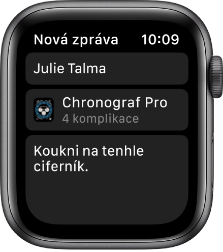 Displej Apple Watch se zobrazenou zprávou se sdíleným ciferníkem. Nahoře je uvedeno jméno příjemce, pod ním název ciferníku a ještě níže text zprávy: „Koukni na tenhle ciferník.“