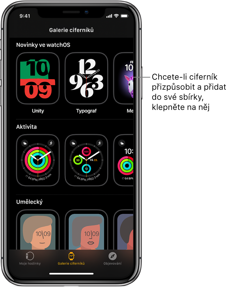 V aplikaci Apple Watch se otevře Galerie ciferníků. Horní řádek obsahuje nové ciferníky, další řádky pak ciferníky seskupené podle typů, například Aktivita a Umělecký. Posouváním zobrazíte další ciferníky seskupené podle typu.