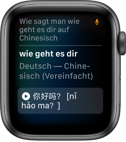 Die Anzeige „Siri“ oben mit dem Text „Wie sagt man ‚Wie geht es dir‘ auf Chinesisch.“ Darunter wird die Übersetzung ins vereinfachte Chinesisch angezeigt.
