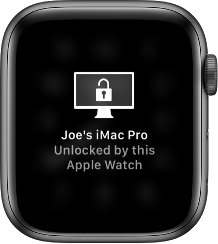 Apple Watch screen showing the message, “Joe’s iMac Pro Unlocked by this Apple Watch.”