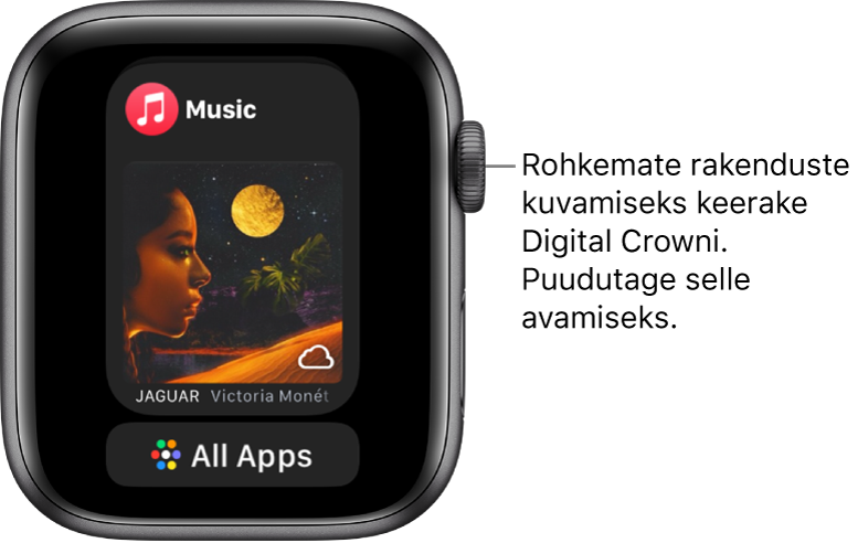 Dockis kuvatakse rakendust Music ning selle all on nupp All Apps. Rohkemate rakenduste nägemiseks keerake Digital Crowni. Puudutage rakendust selle avamiseks.