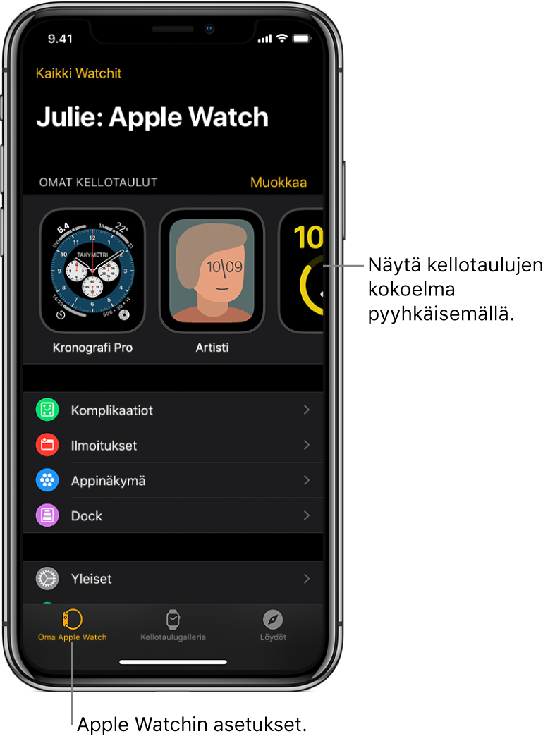 iPhonen Apple Watch ‑appi, jossa on avoinna Oma Apple Watch ‑näkymä, jonka yläosassa on kellotauluja ja alaosassa asetukset. Apple Watch ‑apin näytön alaosassa on kolme välilehteä: vasen välilehti on Oma Apple Watch, jossa voit muuttaa Apple Watchin asetuksia; seuraava välilehti on Kellotaulugalleria, jossa voit tutustua saatavilla oleviin kellotauluihin ja komplikaatioihin; ja viimeinen on Löydöt, jossa on lisätietoja Apple Watchista.