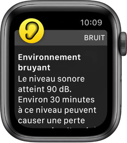 Une notification de bruit au sujet d’un niveau sonore de 90 décibels. Un avertissement au sujet de l’exposition prolongée à ce niveau sonore s’affiche en dessous.