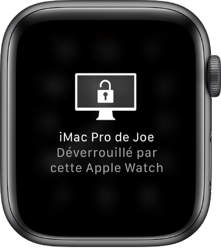 L’écran de l’Apple Watch affiche le message, « iMac Pro de Joe déverrouillé par cette Apple Watch ».