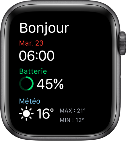 L’Apple Watch affichant l’écran de réveil. Le mot « Bonjour » apparaît en haut. La date, l’heure, le pourcentage de la batterie et la météo se trouvent en dessous.