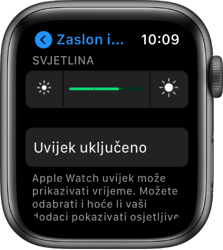 Postavke svjetline na Apple Watchu s kliznikom Svjetlina pri vrhu, a ispod se nalazi tipka Uvijek uključeno.