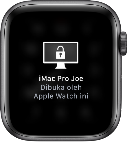 Layar Apple Watch menampilkan pesan, “iMac Pro Joe Dibuka oleh Apple Watch ini.”