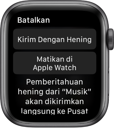 Pengaturan Pemberitahuan di Apple Watch. Tombol atas berbunyi “Kirim Dengan Hening”, dan tombol di bawah berbunyi “Matikan di Apple Watch”.