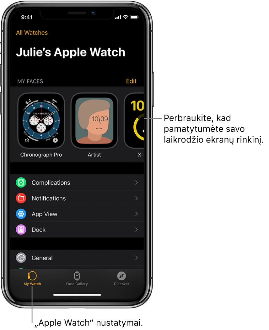 „iPhone“ programoje „Apple Watch“ atidarytas ekranas „My Watch“, kurio viršutinėje dalyje rodomi laikrodžio ciferblatai, o apatinėje dalyje – nustatymai. „Apple Watch“ ekrano apačioje pateikti trys skirtukai: kairysis skirtukas yra „My Watch“, kuriame galima keisti „Apple Watch“ nustatymus; kitas skirtukas yra „Face Gallery“, kuriame galite naršyti pateiktus laikrodžio ekranus ir valdiklius; dar kitas skirtukas yra „Discover“, kuriame galite sužinoti daugiau apie „Apple Watch“.