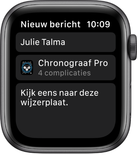 Het Apple Watch-scherm met een wijzerplaat en een bericht, met bovenin de naam van de ontvanger, eronder de naam van de wijzerplaat en daaronder het bericht "Kijk eens naar deze wijzerplaat".
