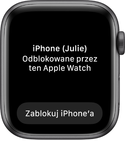 Apple Watch pokazujący na ekranie komunikat „iPhone (Julia) odblokowany przez ten Apple Watch”. Pod nim wyświetlany jest przycisk Zablokuj iPhone’a.