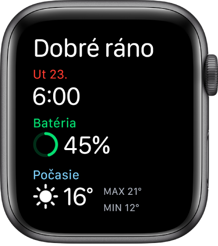 Apple Watch zobrazujúce obrazovku zobudenia. V hornej časti sa zobrazuje text Dobré ráno. Pod ním sa nachádza dátum, čas, percento nabitia batérie a počasie.