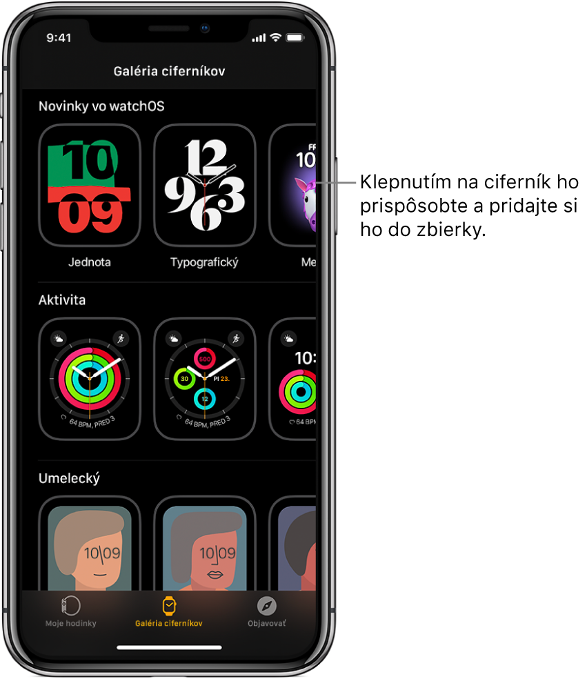 Aplikácia Apple Watch s otvorenou Galériou ciferníkov. Horný rad zobrazuje nové ciferníky, ďalší rad zobrazuje ciferníky podľa typu, napríklad Aktivita a Umelecký. Rolovaním zobrazíte ďalšie ciferníky zoskupené podľa typu.