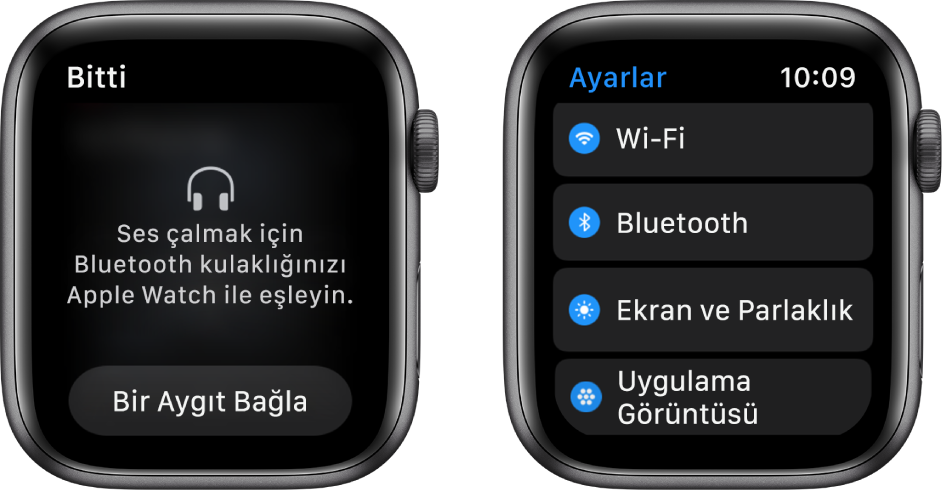 Yan yana iki ekran. Soldaki ekranda, Apple Watch’unuza Bluetooth kulaklık bağlamanız isteniyor. En altta Bir Aygıt Bağla düğmesi var. Sağ taraftaki Ayarlar ekranında Wi-Fi, Bluetooth, Ekran ve Metin Puntosu ve Uygulama Görüntüsü düğmeleri liste hâlinde gösteriliyor.