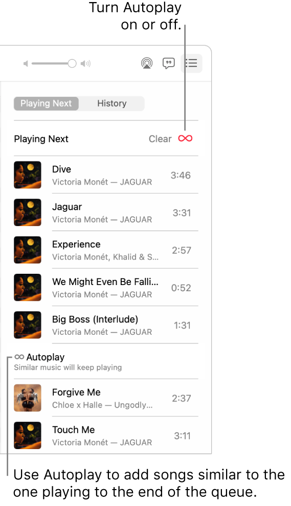 The Playing Next queue. Click the Autoplay button to turn it on or off. When Autoplay is on, similar songs are added to the end of the queue.