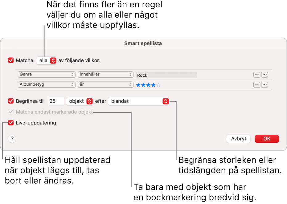 Dialogrutan Smart spellista: Markera Matcha i det övre vänstra hörnet. Ange sedan villkor för spellistan (till exempel genre eller betyg). Lägg till eller ta bort regler genom att klicka på lägg till- eller ta bort-knappen högst upp till höger. Du kan välja olika alternativ i den nedre delen av dialogrutan. Du kan till exempel begränsa storleken eller tidslängden på spellistan, välja att endast låtar som har kontrollerats ska tas med eller låta Musik uppdatera spellistan allteftersom objekt i biblioteket ändras.