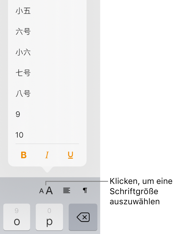 Die Taste für die Schriftgröße auf der rechten Seite der iPad-Tastatur mit dem geöffneten Einblendmenü „Schriftgröße“. Die chinesischen Standardschriftgrößen (China, Festland) werden oben im Menü angezeigt, die Punktgrößen befinden sich darunter.