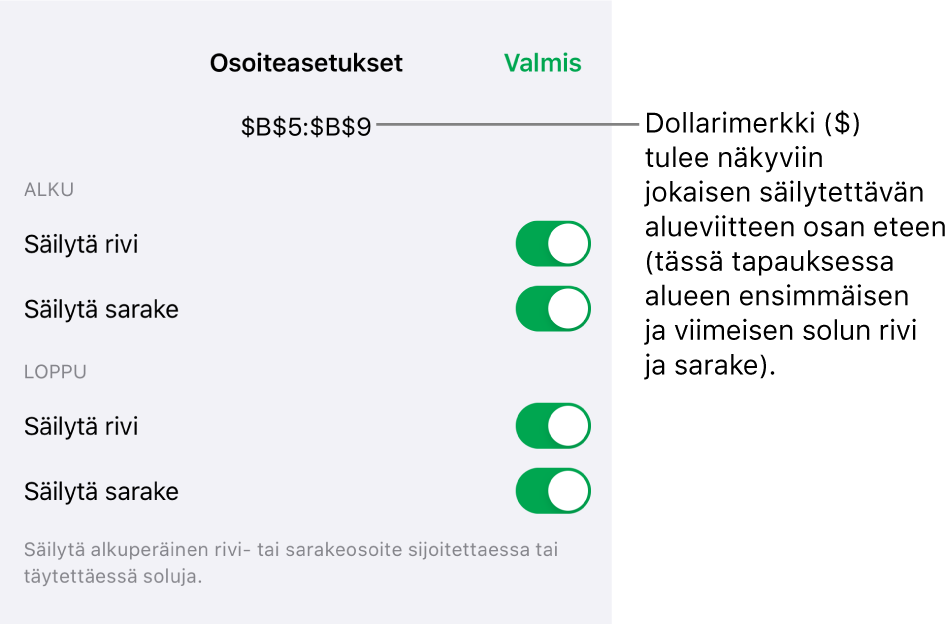 Säätimet sen määrittämiseen, mitkä solun rivi- ja sarakeviitteet tulee säilyttää, jos solu siirretään tai kopioidaan. Jokaisen säilytettävän alueviittausosan edessä näkyy dollarimerkki.