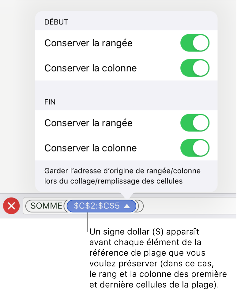 Commandes permettant d’indiquer les références de rangée et de colonne d’une cellule devant être conservées si la cellule est déplacée ou copiée. Un symbole de dollar s’affiche avant chaque partie de la référence d’intervalle que vous voulez conserver.