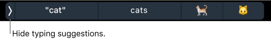 Typing suggestions showing words and emojis and the button on the left to hide typing suggestions.