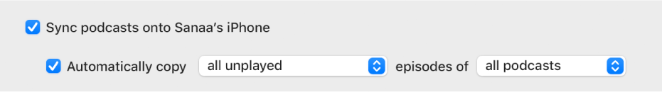 “Sync podcasts onto device” tickbox appears with the “Automatically copy” tickbox selected and “all unplayed” and “all podcasts” chosen in the pop-up menu.