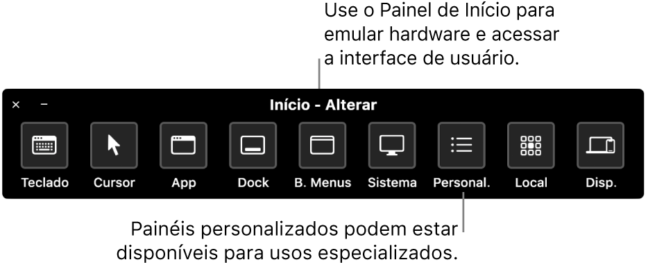 O Painel de Início do Controle Assistivo fornece botões para controlar, da esquerda para a direita, teclado, cursor, app, Dock, barra de menus, controles do sistema, painéis personalizados, localização na tela e outros dispositivos.