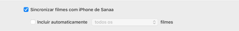 A opção “Sincronizar filmes para o [dispositivo]” está selecionada e as opções “Incluir automaticamente” estão selecionadas e “todos” aparece assinalada no menu pop-up.